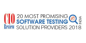 20 Most Promising Software Testing Solution Providers - 2018